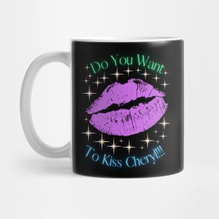 Do You Want To Kiss Cheryl Mug